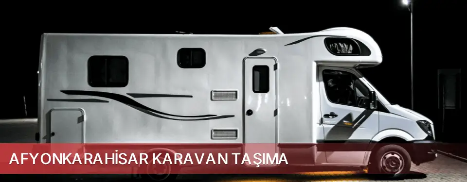 Afyonkarahisar İli Karavan Taşıma
